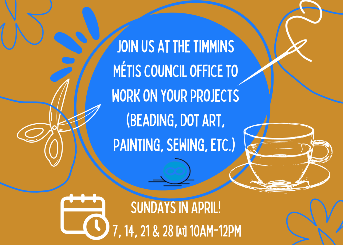 Please join us at the Timmins Métis Council Office to work on your artistic projects (beading, dot art, painting, sewing, etc.). Every Sunday in April from 10am until 12pm. Drop-in at your convenience!